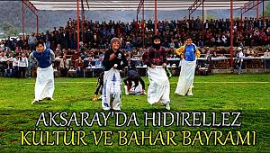 AKSARAY'DA HIDIRELLEZ KÜLTÜR VE BAHAR BAYRAMI
