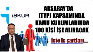 AKSARAY'DA (TYP) KAPSAMINDA 100 KİŞİ İŞE ALINACAK