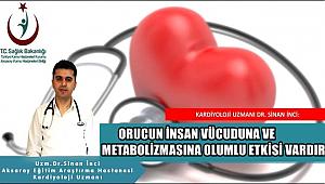 DR. SİNAN İNCİ 'ORUCUN İNSAN VÜCUDUNA VE METABOLİZMASINA OLUMLU ETKİSİ VARDIR'