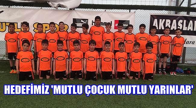 HEDEFİMİZ 'MUTLU ÇOCUK MUTLU YARINLAR'