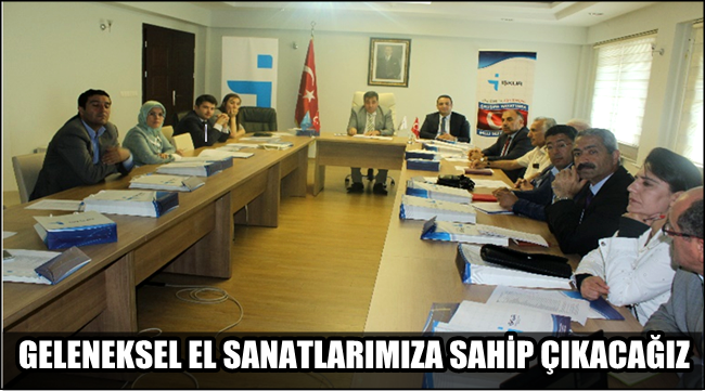 İŞ KUR MÜDÜRÜ AKKUŞ 'GELENEKSEL EL SANATLARIMIZA SAHİP ÇIKACAĞIZ'