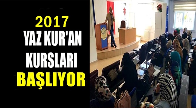 2017 YILI YAZ KUR'AN KURSLARI BAŞLIYOR