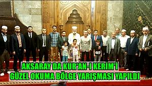 AKSARAY DA KUR'AN-I KERİM'İ GÜZEL OKUMA BÖLGE YARIŞMASI YAPILDI
