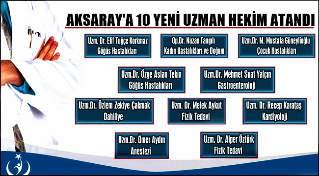 AKSARAY EĞİTİM VE ARAŞTIRMA HASTANESİNE 10 YENİ UZMAN HEKİM ATANDI