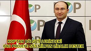 KOP’TAN BÖLGE İLLERİNDEKİ 640 PROJEYE 553 MİLYON LİRALIK DESTEK