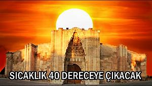 SULTANHANINDA SICAKLIK 40 DERECEYE ÇIKACAK