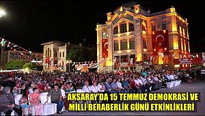 AKSARAY’DA 15 TEMMUZ DEMOKRASİ VE MİLLİ BERABERLİK GÜNÜ ETKİNLİKLERİ
