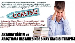 AKSARAY EĞİTİM ve ARAŞTIRMA HASTANESİNDE SINAV KAYGISI TERAPİSİ