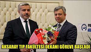 AKSARAY TIP FAKÜLTESİ DEKANI GÖREVE BAŞLADI