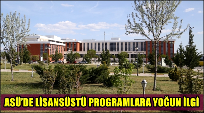 AKSARAY ÜNİVERSİTESİNDE LİSANSÜSTÜ PROGRAMLARA YOĞUN İLGİ