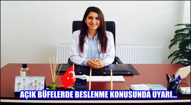 DİYETİSYEN GÜLSÜM SERİN TATİLDE AÇIK BÜFELERDE BESLENME KONUSUNDA UYARDI
