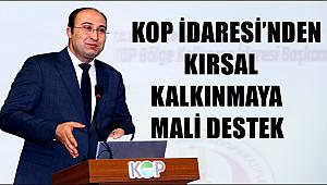 KOP İDARESİ’NDEN KIRSAL KALKINMAYA MALİ DESTEK