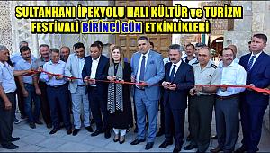SULTANHANI İPEKYOLU HALI KÜLTÜR ve TURİZM FESTİVALİ İLK GÜN PROGRAMI YAPILDI