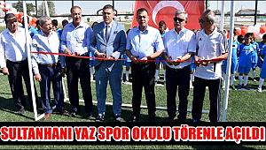 SULTANHANI YAZ SPOR OKULU TÖRENLE AÇILDI