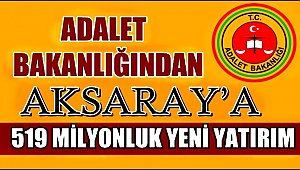 AKSARAY’A 519 MİLYONLUK YENİ YATIRIM