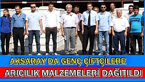 AKSARAY DA GENÇ ÇİFTÇİLERE MALZEMELERİ DAĞITILDI