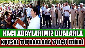 AKSARAY'DAN 125 HACI ADAYI KUTSAL TOPRAKLARA DUALARLA UĞURLANDI