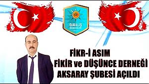 FİKR-İ ASIM FİKİR ve DÜŞÜNCE DERNEĞİ AKSARAY ŞUBESİ AÇILDI