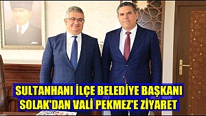 SULTANHANI İLÇE BELEDİYE BAŞKANI SOLAK'DAN VALİ PEKMEZ'E ZİYARET