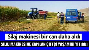 AKSARAY'DA SİLAJ MAKİNESİNE KAPILAN VATANDAŞ YAŞAMINI YİTİRDİ