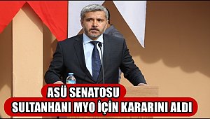ASÜ SENATOSU SULTANHANI MYO İÇİN KARARINI ALDI