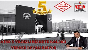 ATSO 5 YILDIZLI HİZMETE KALDIĞI YERDEN DEVAM EDİYOR