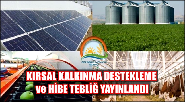 KIRSAL KALKINMA DESTEKLEMELERİ ve HİBELER TEBLİĞ YAYINLANDI