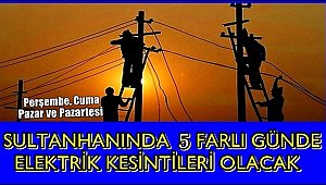 SULTANHANINDA ÖNÜMÜZDEKİ 5 GÜN ELEKTRİK KESİNTİLERİ OLACAK