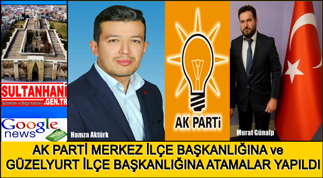 AK PARTİ AKSARAY MERKEZ İLÇE BAŞKANLIĞINA ve GÜZELYURT İLÇE BAŞKANLIĞINA ATAMALAR YAPILDI