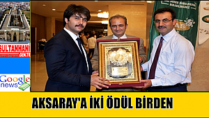 AKSARAY'A 2 ÖDÜL BİRDEN