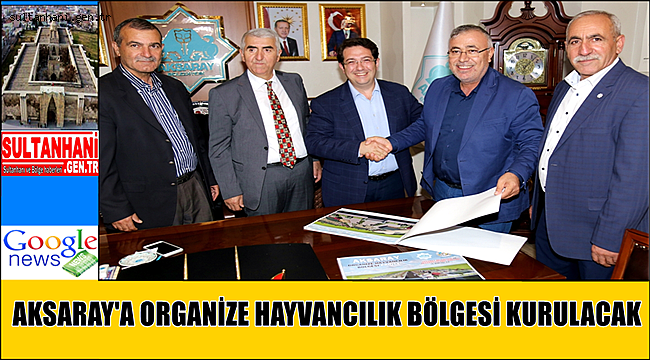 AKSARAY'A ORGANİZE HAYVANCILIK BÖLGESİ KURULACAK