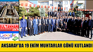 AKSARAY'DA 19 EKİM MUHTARLAR GÜNÜ KUTLANDI