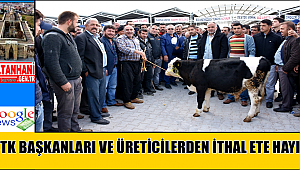 AKSARAY'DA STK BAŞKANLARI VE ÜRETİCİLERDEN İTHAL ETE HAYIR