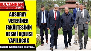 AKSARAY VETERİNER FAKÜLTESİNİN RESMİ AÇILIŞI YAPILACAK