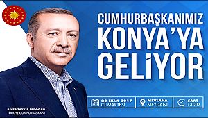 CUMHURBAŞKANI ERDOĞAN 28 EKİM GÜNÜ KONYA'YA GELİYOR