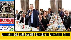 MUHTARLAR VALİ AYKUT PEKMEZ'İN MİSAFİRİ OLDU