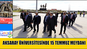 REKTÖR ŞAHİN 15 TEMMUZ MEYDANINI PROTOKOLE TANITTI