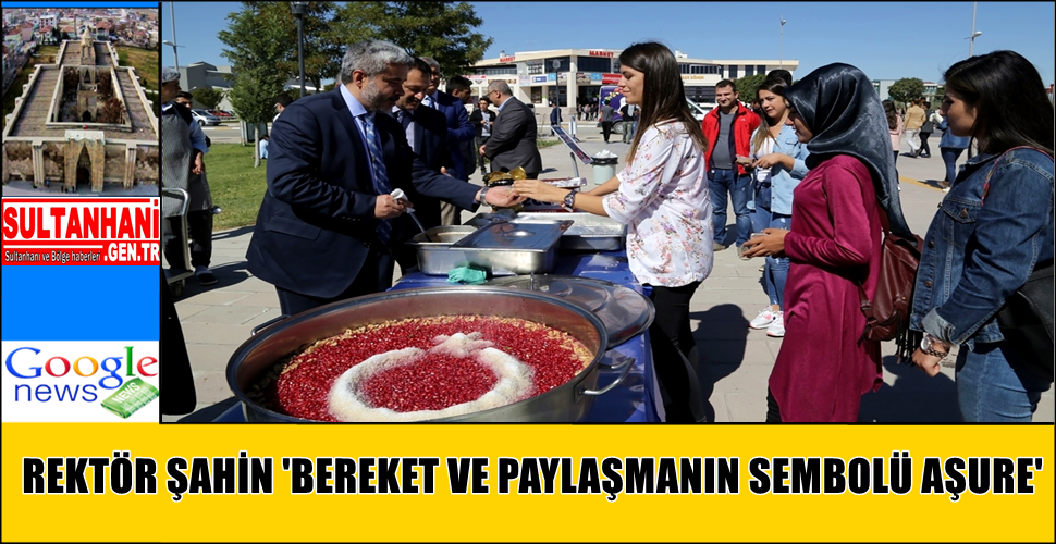 REKTÖR ŞAHİN 'BEREKET VE PAYLAŞMANIN SEMBOLÜ AŞURE'