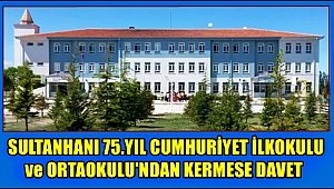 SULTANHANI 75.YIL CUMHURİYET İLKOKULU ve ORTAOKULU'NDAN KERMESE DAVET