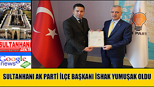 SULTANHANI AK PARTİ İLÇE BAŞKANI İSHAK YUMUŞAK OLDU