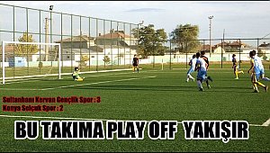 SULTANHANI SPORA PLAY OFF YAKIŞIR