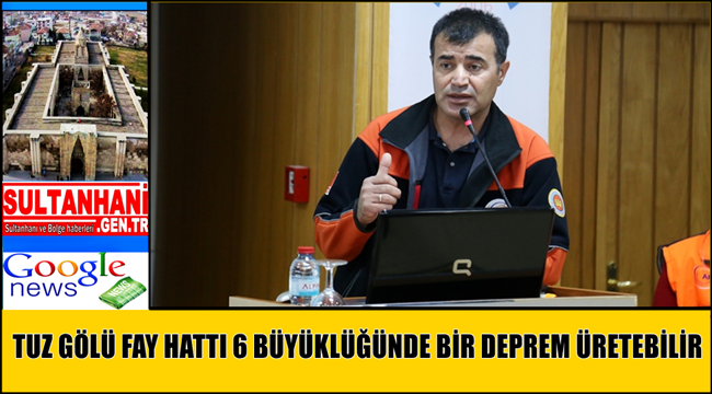 TUZ GÖLÜ FAY HATTI 6 BÜYÜKLÜĞÜNDE BİR DEPREM ÜRETEBİLİR