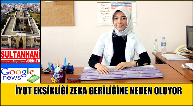 UZMANLARDAN UYARI 'İYOT EKSİKLİĞİ ZEKA GERİLİĞİNE NEDEN OLUYOR'