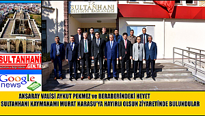 VALİ AYKUT PEKMEZ ve BERABERİNDEKİ HEYET SULTANHANI KAYMAKAMI MURAT KARASU'YA HAYIRLI OLSUN ZİYARETİNDE BULUNDULAR