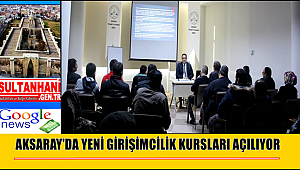AKSARAY'DA YENİ GİRİŞİMCİLİK KURSLARI AÇILIYOR