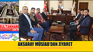 AKSARAY MÜSİAD’DAN VALİ AYKUT PEKMEZ’E ZİYARET