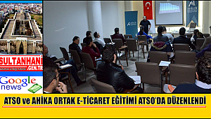 ATSO ve AHİKA ORTAK E-TİCARET EĞİTİMİ ATSO’DA DÜZENLENDİ