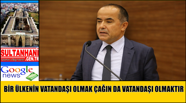 BİR ÜLKENİN VATANDAŞI OLMAK ÇAĞIN DA VATANDAŞI OLMAKTIR