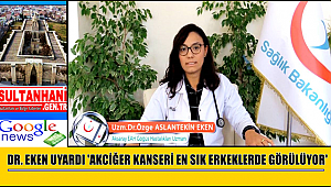 DR. EKEN UYARDI 'AKCİĞER KANSERİ EN SIK ERKEKLERDE GÖRÜLÜYOR'