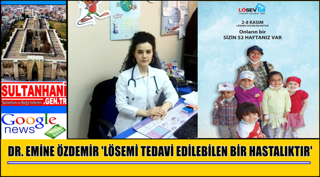 DR. EMİNE ÖZDEMİR 'LÖSEMİ TEDAVİ EDİLEBİLEN BİR HASTALIKTIR'